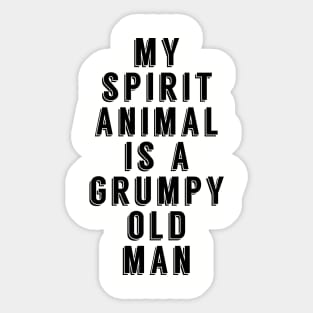 My Spirit Animal is A Grumpy Old Man Sticker